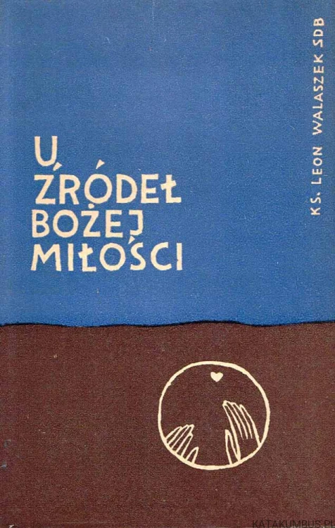 U źródeł Bożej miłości. LEON WALASZEK
