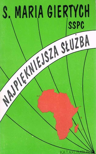 Najpiękniejsza służba. S. MARIA GIERTYCH SSPC