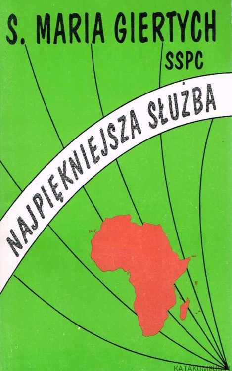 Najpiękniejsza służba. S. MARIA GIERTYCH SSPC