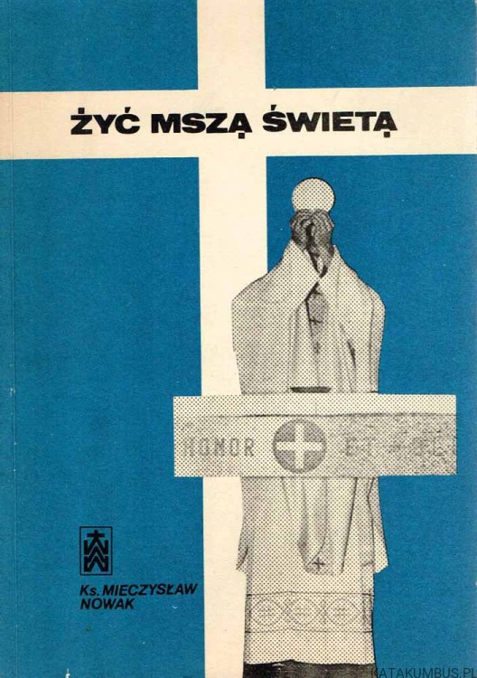 Żyć Mszą Świętą. Ks. MIECZYSŁAW NOWAK