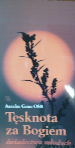 Tęsknota za Bogiem. ANSELM GRUN OSB