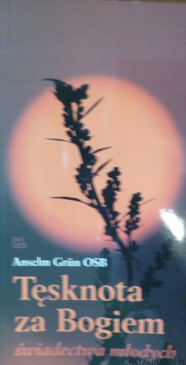 Tęsknota za Bogiem. ANSELM GRUN OSB