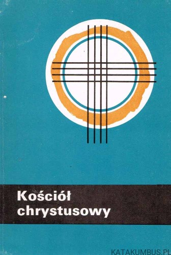 Kościół Chrystusowy. Ks. ANTONI WITKOWIAK