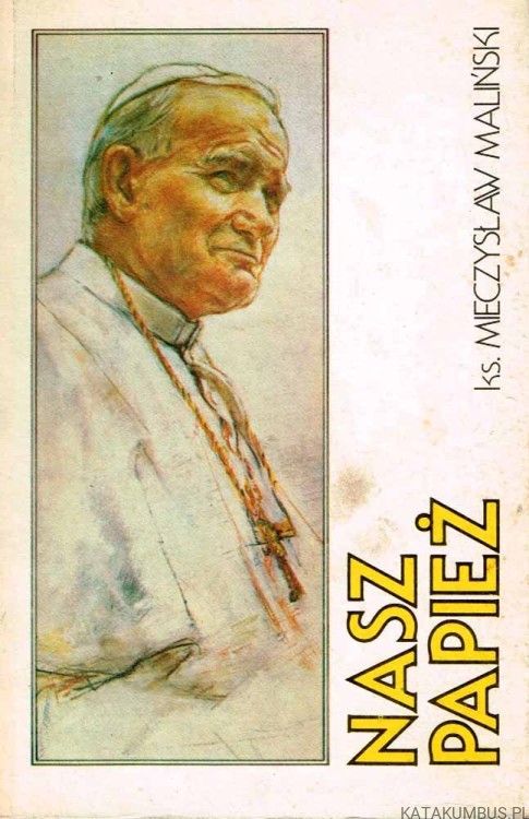 Nasz Papież. Ks. MIECZYSŁAW MALIŃSKI
