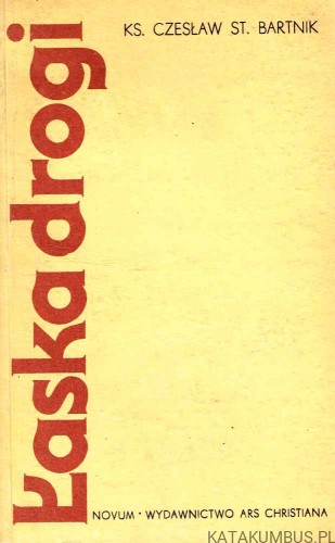 Łaska drogi. Ks. CZESŁAW ST. BARTNIK