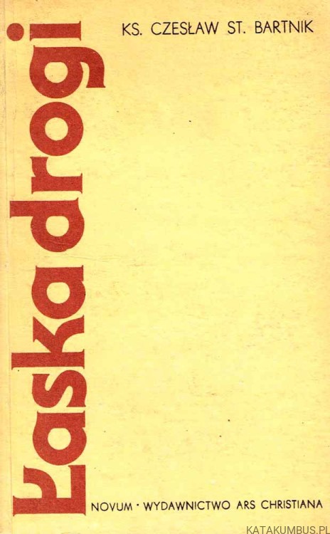 Łaska drogi. Ks. CZESŁAW ST. BARTNIK