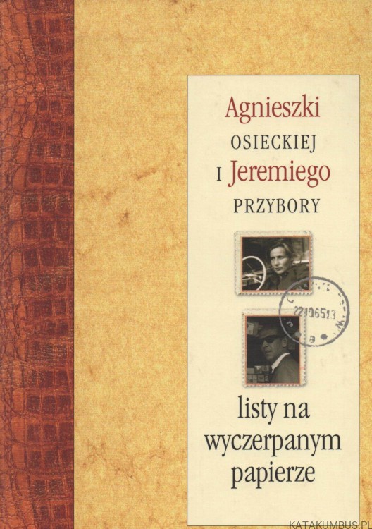 Listy na wyczerpanym papierze. AGNIESZKA OSIECKA, JEREMI PRZYBORA