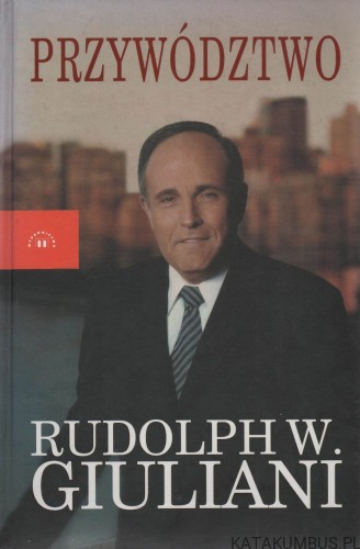 Przywództwo. RUDOLPH W. GIULIANI