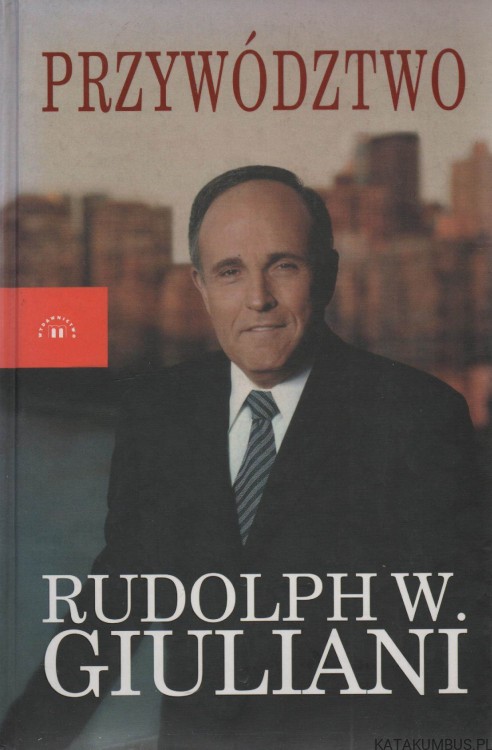 Przywództwo. RUDOLPH W. GIULIANI