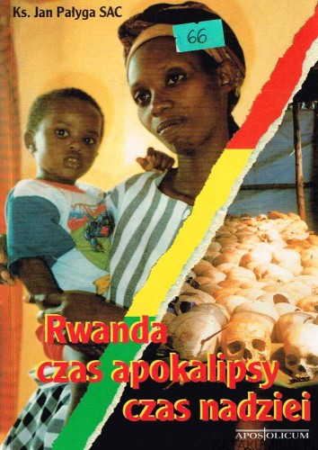 Rwanda czas apokalipsy czas nadziei. Ks. JAN PAŁYGA SAC