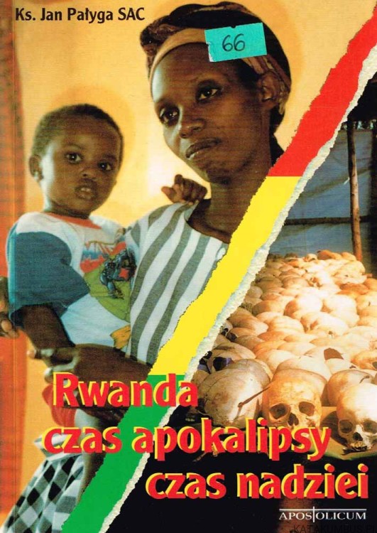 Rwanda czas apokalipsy czas nadziei. Ks. JAN PAŁYGA SAC