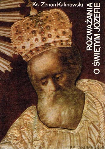 Rozważania o świętym Józefie. KS. ZENON KALINOWSKI