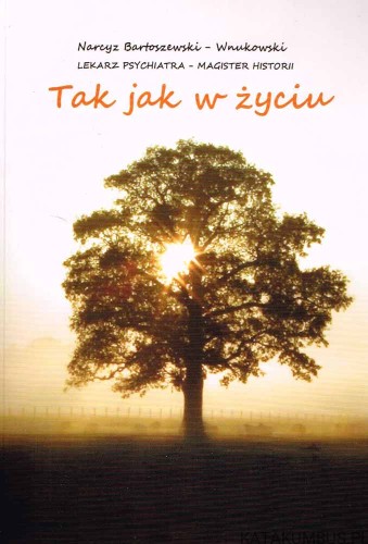 Tak jak w życiu. NARCYZ BARTOSZEWSKI WNUKOWSKI