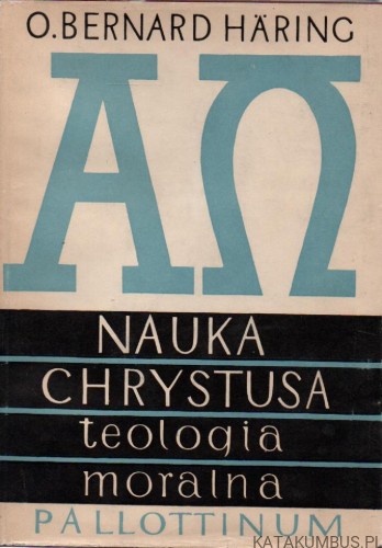 Nauka Chrystusa. Tom I. O. BERNARD HARING