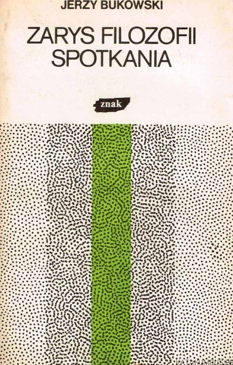Zarys filozofii spotkania. JERZY BUKOWSKI