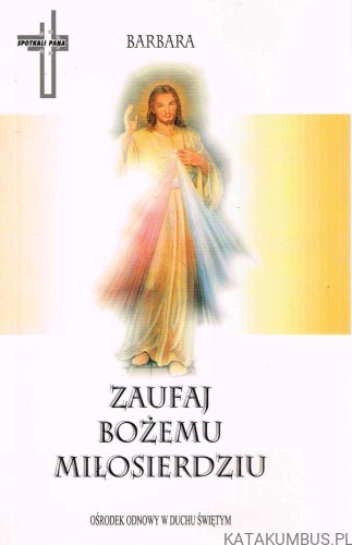Zaufaj Bożemu Miłosierdziu. BARBARA