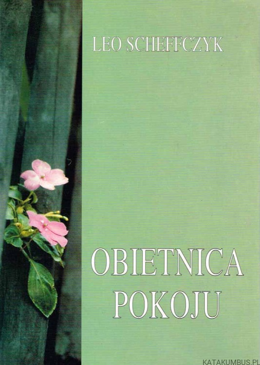 Obietnica pokoju. Rozważania teologiczne wokół orędzia fatimskiego. LEO SCHEFFCZYK