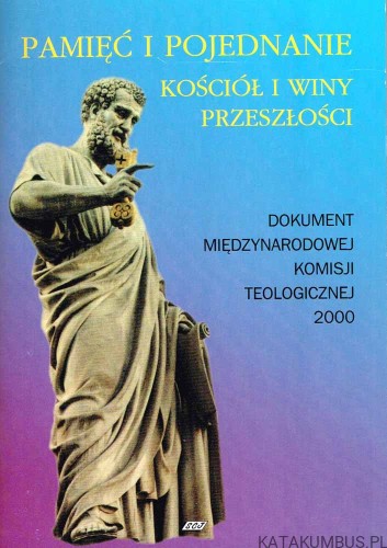 Pamięć i pojednanie. Kościół i winy przeszłości. DOKUMENT MIĘDZYNARODOWEJ KOMISJI TEOLOGICZNEJ 2000