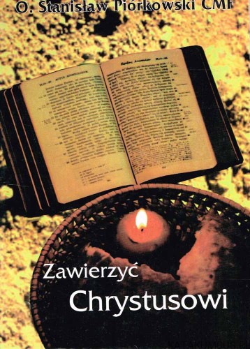 Zawierzyć Chrystusowi. O. STANISŁAW PIÓRKOWSKI CMF