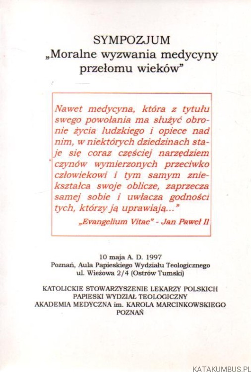 Sympozjum. Moralne wyzwania medycyny przełomu wieków. PRACA ZBIOROWA