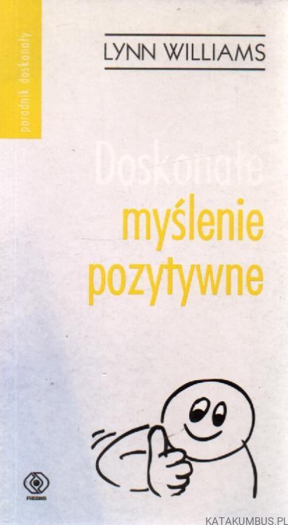 Doskonałe myślenie pozytywne. LYNN WILLIAMS