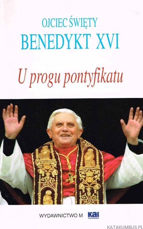 U progu pontyfikatu. OJCIEC ŚWIĘTY BENEDYKT XVI
