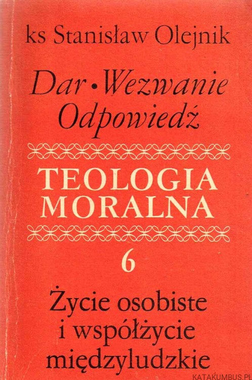Teologia moralna cz. 6. KS. STANISŁAW OLEJNIK
