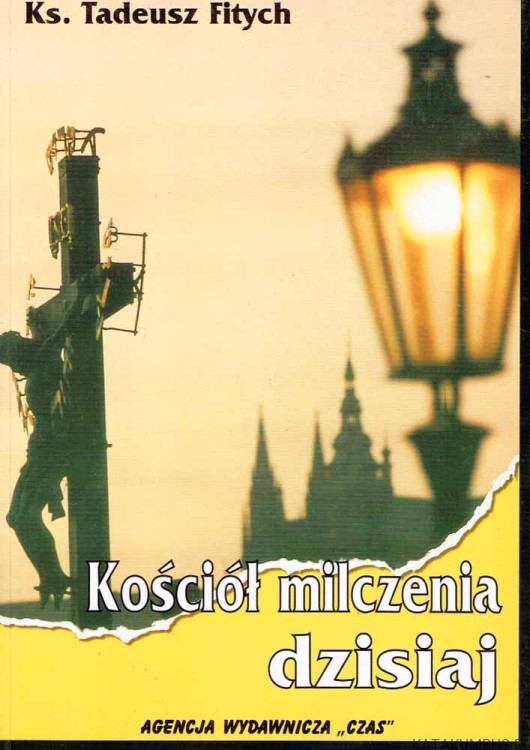 Kościół milczenia dzisiaj. Ks. TADEUSZ FITYCH