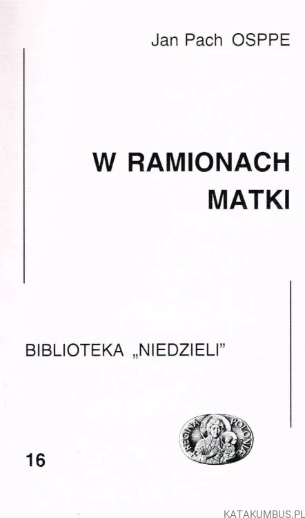 W ramionach Matki. JAN PACH OSPPE