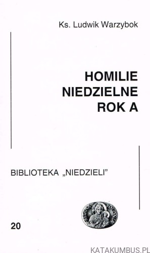 Homilie niedzielne rok A. KS. LUDWIK WARZYBOK