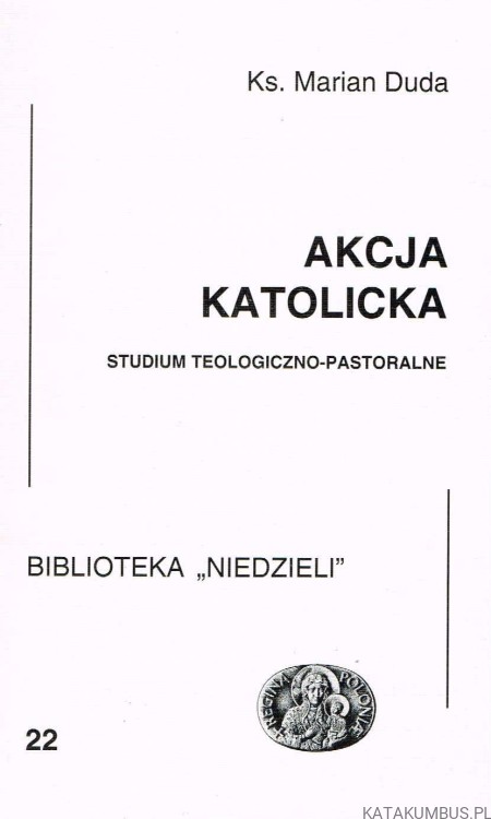 Akcja Katolicka. Studium teologiczno-pastoralne. Ks. MARIAN DUDA