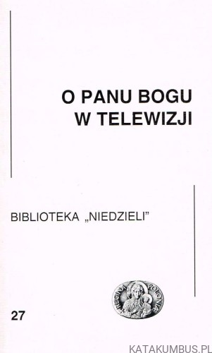 O Panu Bogu w telewizji. Red. LEON DYCZEWSKI OFMConv1