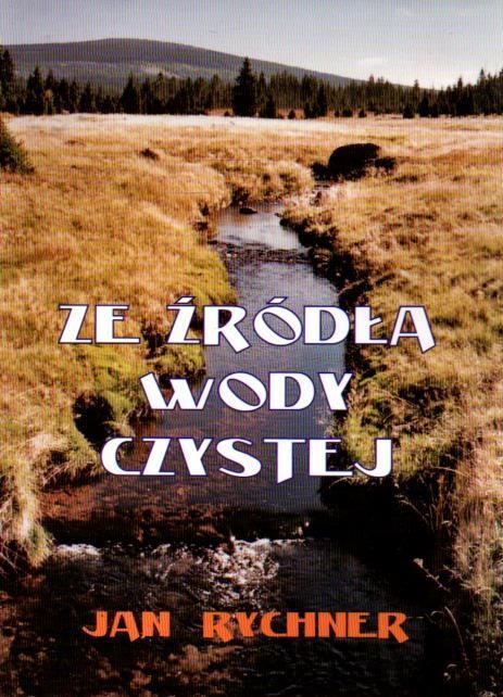 Ze źródła wody czystej. JAN RYCHNER