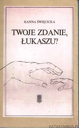 Twoje zdanie, Łukaszu? HANNA ŚWIĘCICKA