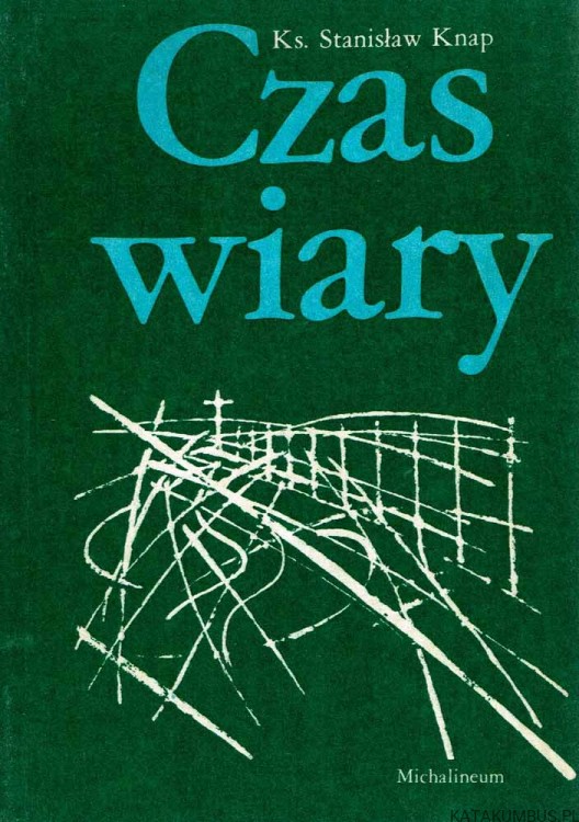 Czas wiary. Ks. STANISŁAW KNAP