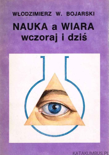Nauka a wiara wczoraj i dziś. WŁODZIMIERZ W. BOJARSKI