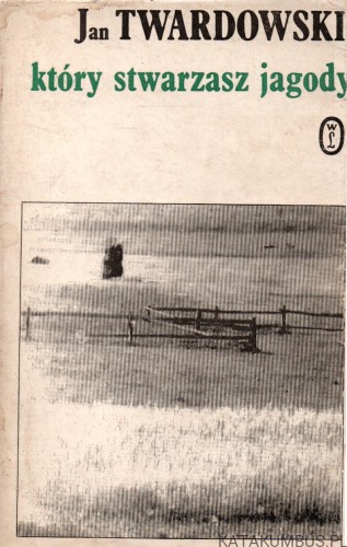 Który stwarzasz jagody. JAN TWARDOWSKI