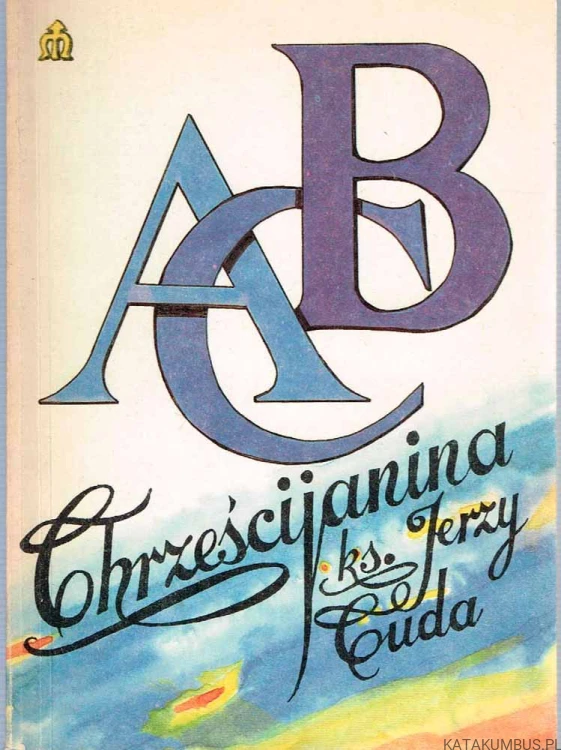 ABC Chrześcijanina. Ks. JERZY CUDA