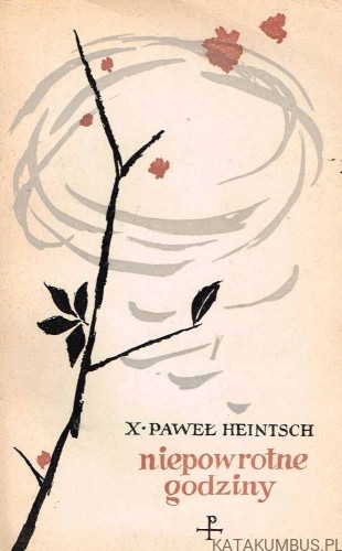 Niepowrotne godziny. PAWEŁ HEINTSCH
