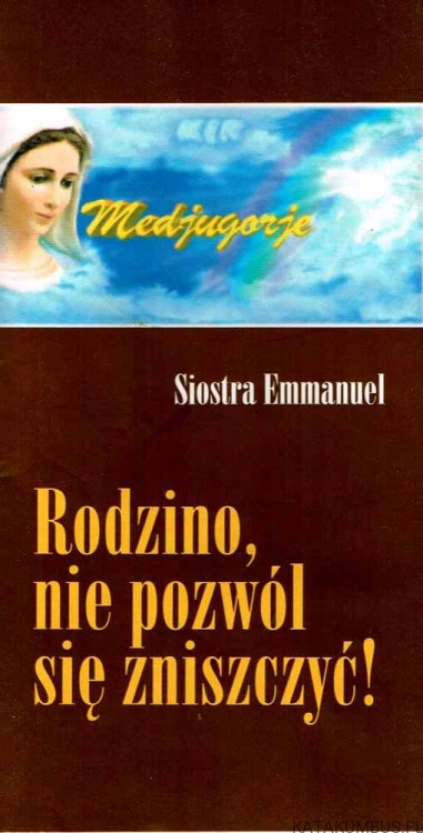Rodzino, nie pozwól się zniszczyć! SIOSTRA EMMANUEL