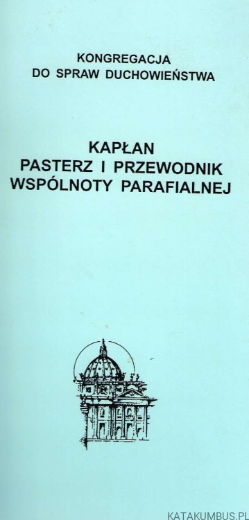 Kapłan Pasterz i Przewodnik Wspólnoty Parafialnej. PRACA ZBIOROWA