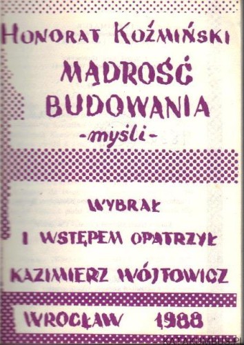Mądrość budowania. HONORAT KOŹMIŃSKI