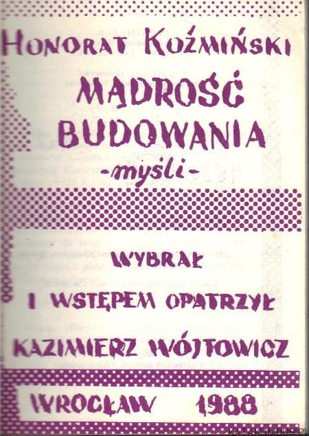 Mądrość budowania. HONORAT KOŹMIŃSKI