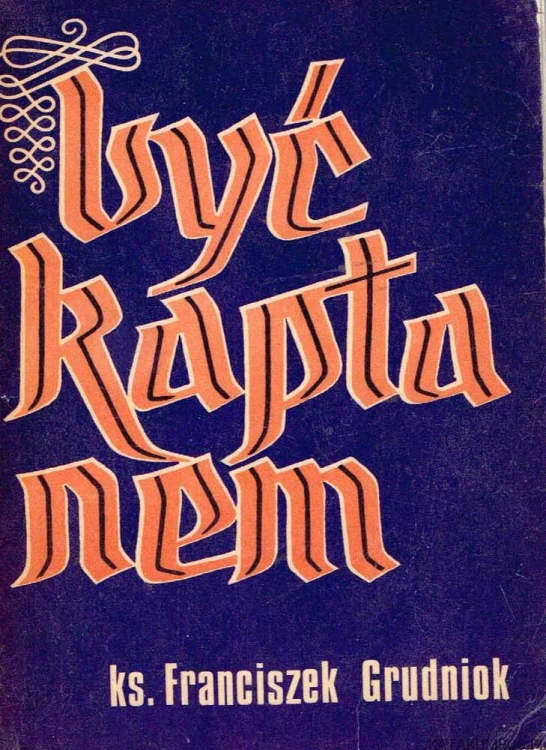 Być kapłanem. Ks. FRANCISZEK GRUDNIOK