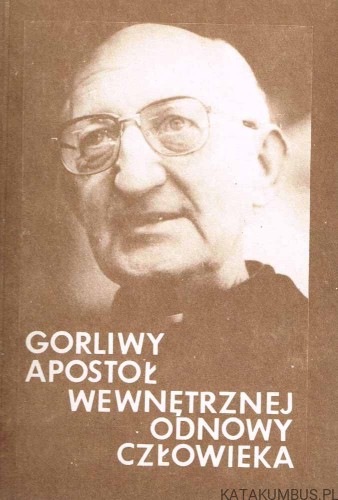 Gorliwy apostoł wewnętrznej odnowy człowieka. PRACA ZBIOROWA