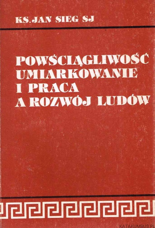 Powściągliwość, umiarkowanie i praca a rozwój ludów. Ks. JAN SIEG SJ