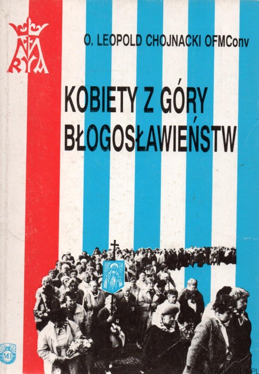 Kobiety z Góry Błogosławieństw. O LEOPOLD CHOJNACKI OFMConv
