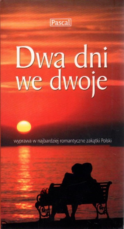 Dwa dni we dwoje. Wyprawa w najbardziej romantyczne zakątki Polski.  PRACA ZBIOROWA