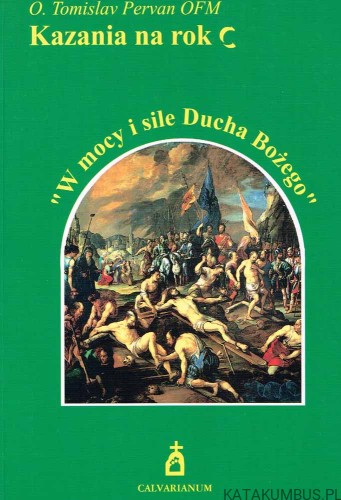 W mocy i sile Ducha Bożego. Kazania na rok C. O. TOMISLAV PERVAN OFM