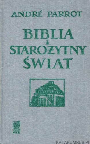 Biblia i starożytny świat. ANDRE PARROT